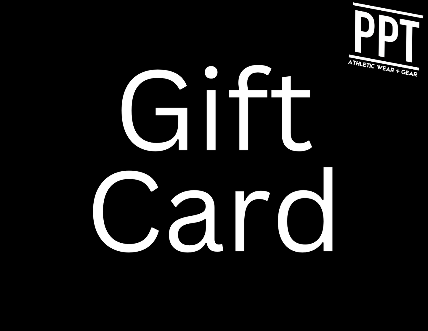 PPT ATHLETC WEAR GIFT CARD - PPT Athletic Wear